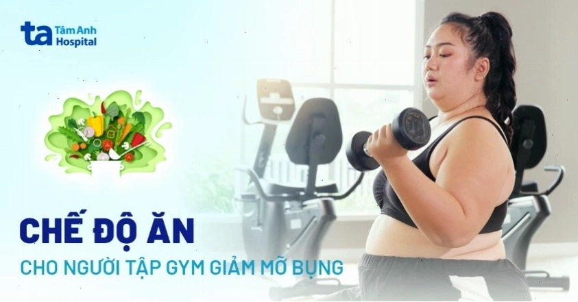 Chế độ ăn cho người tập gym giảm mỡ bụng hiệu quả