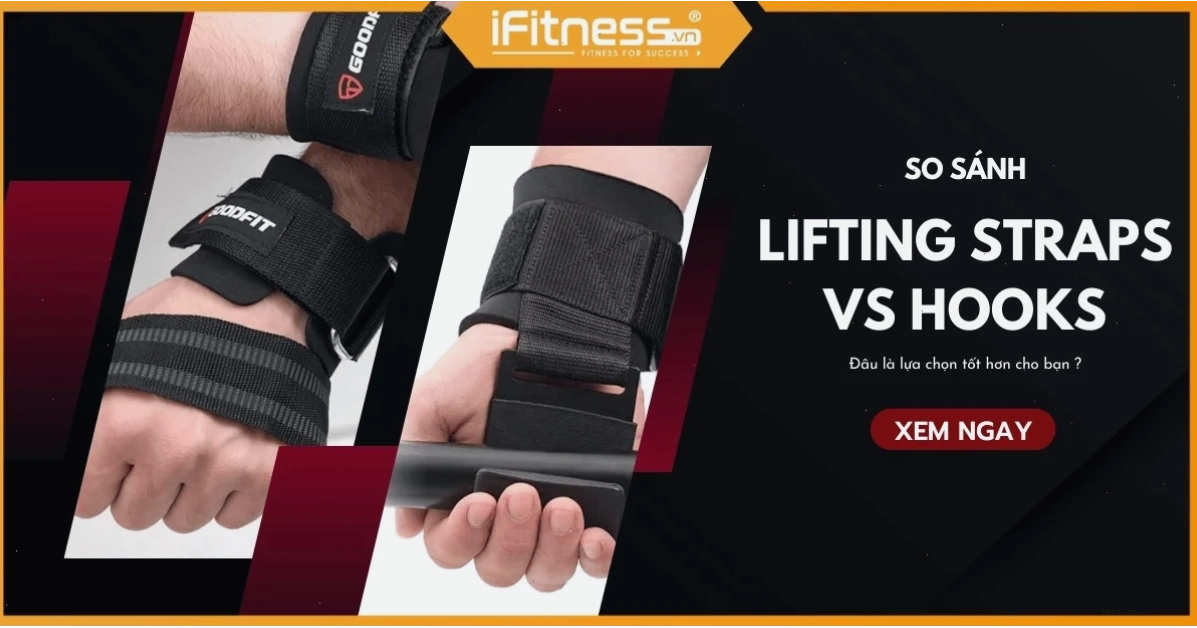 Lifting Straps và Lifting Hooks: Loại nào tốt hơn? Loại nào thì phù hợp với bạn ?