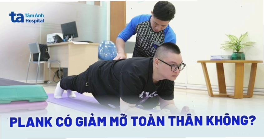 Plank có giảm mỡ toàn thân không
