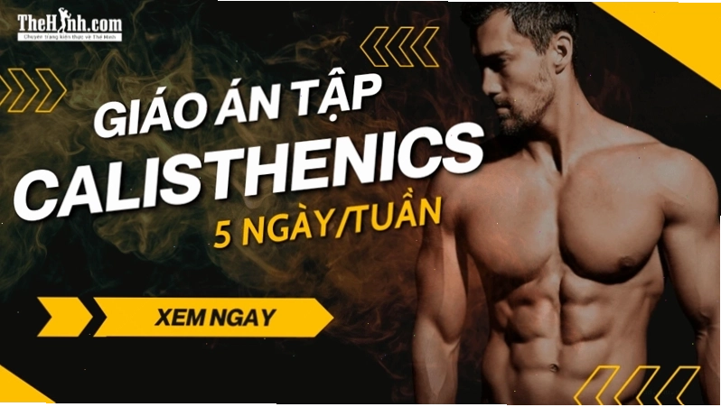 Tập Calisthenics tại nhà rất hiệu quả nếu có lịch trình khoa học